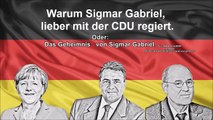 Warum Sigmar Gabriel lieber mit der CDU regiert. Oder:  Das Geheimnis von Sigmar Gabriel.