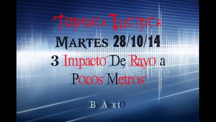 "INCREIBLE" IMPACTO DE RAYO TORMENTA ELECTRICA 28/10/14