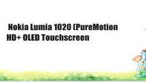 Nokia Lumia 1020 (PureMotion HD  OLED Touchscreen
