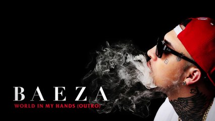 Baeza - World In My Hands Outro (Audio)