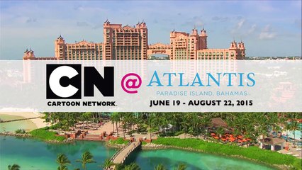 Cartoon Network @ Atlantis | June 19 - August 22, 2015