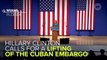 Hillary Clinton Calls For An End To The Cuban Embargo