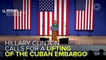 Hillary Clinton Calls For An End To The Cuban Embargo