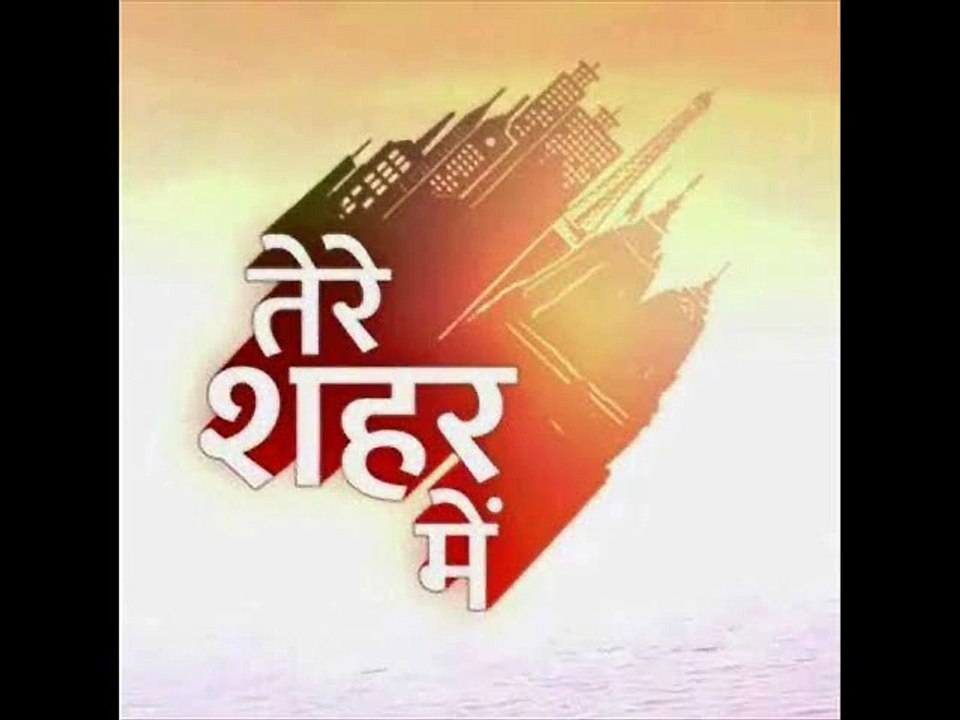 Tere Sheher Mein 11 August 2015 Full Episode On Star Plus