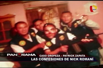 Caso Oropeza - Patrick Zapata: las confesiones de Nick Romaní