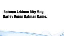 Batman Arkham City Mug, Harley Quinn Batman Game,