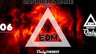 BANDICT & DARE - BLAST #106 EDM electronic dance music records 2014 [Full Episode]