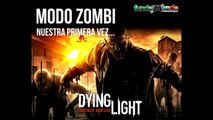 Dying Light Modo sé el Zombi #1 Español comentado