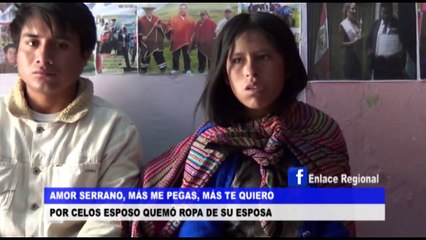 Cajamarca: Amor serrano, más me pegas, más te quiero-Por celos esposo quemó ropa de su esposa