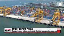 Korea's import prices continue to decline, as export prices rise
