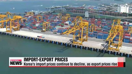 Korea's import prices continue to decline, as export prices rise