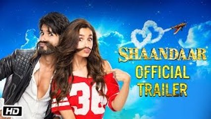 Shaandaar (Official Trailer) HD Ft. Alia Bhatt & Shahid Kapoor