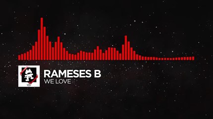 Rameses B - We Love [Monstercat]