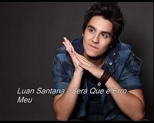 Luan Santana - Será Que é Erro Meu (Nova Musica)