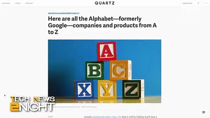 Google Reorgs Under New Company Called Alphabet: Tech News 2Night 399