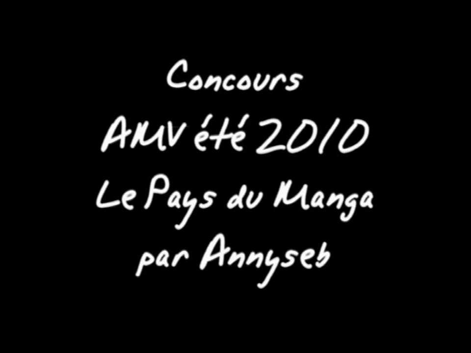 Concours Amv été 2010 Le Pays du Manga par Annyseb