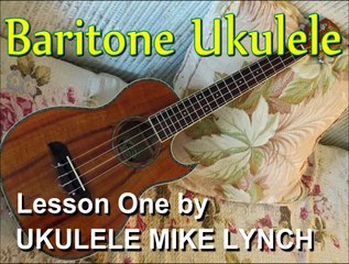 THE BARITONE UKULELE - Lesson One by UKULELE MIKE LYNCH