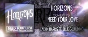 Horizons - I Need Your Love Calvin Harris ft Ellie Goulding 