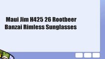 Maui Jim H425 26 Rootbeer Banzai Rimless Sunglasses