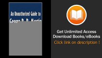 An Unauthorized Guide To George R R Martin A Short Biography Of The Author Of The Game Of Thrones Novels [Article] EBOOK (PDF) REVIEW