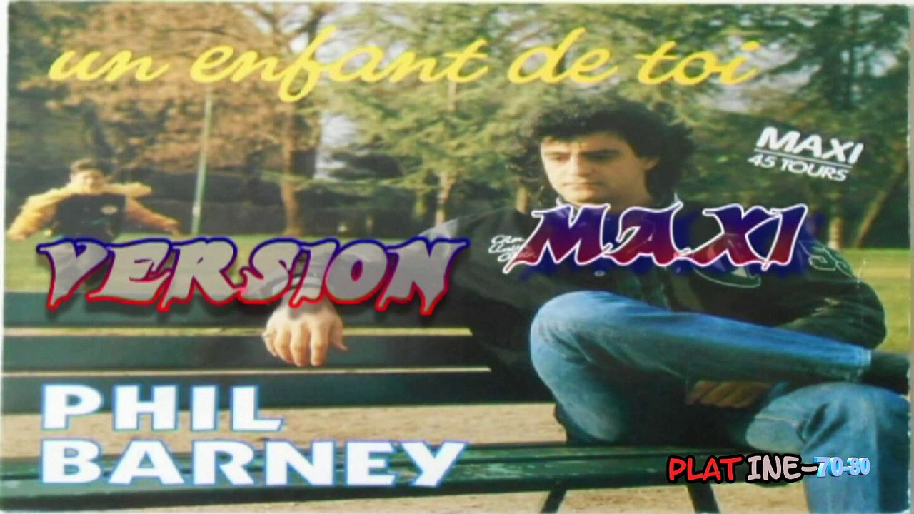 Phil Barney - Un Enfant De Toi (maxi)
