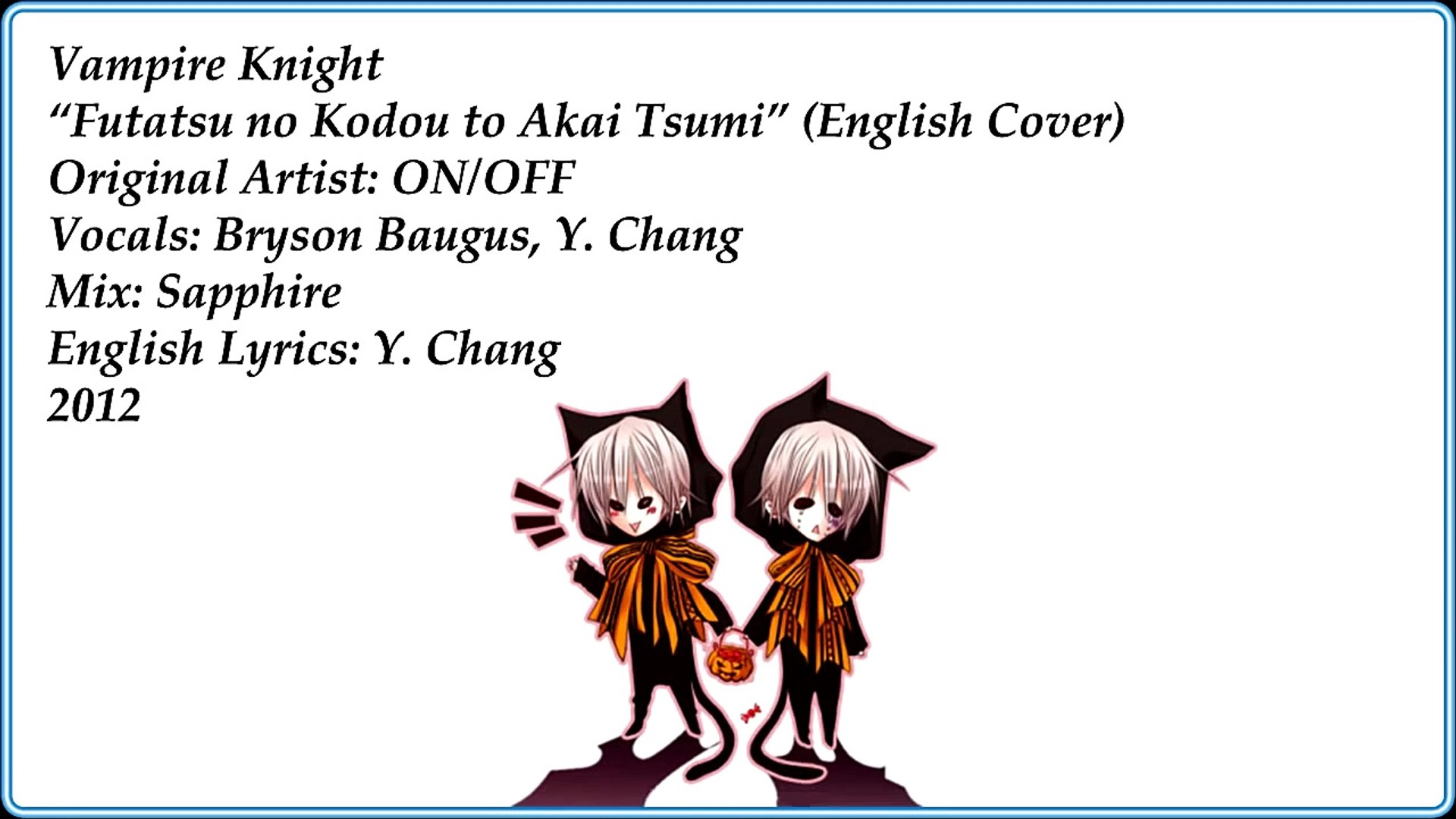Y. Chang & Bryson Baugus] Vampire Knight - "Futatsu no Kodou to Akai Tsumi"  ENGLISH - video Dailymotion