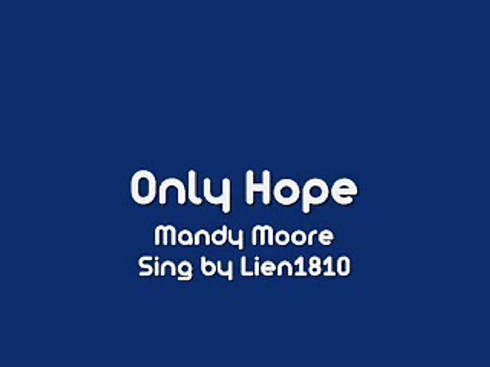 Only Hope - Mandy Moore (Sing by me)