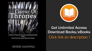 Game Of Thrones A Game Of Thrones Character Description Quick Guide - Catch Up To Everyone Else In No Time EBOOK (PDF) REVIEW