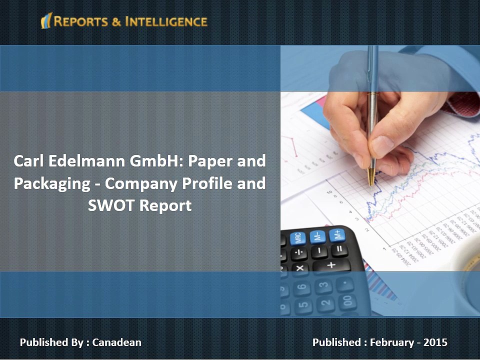 Carl Edelmann GmbH Paper and Packaging  Company Profile and SWOT Report