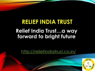 Relief India Trust…a way forward to bright future