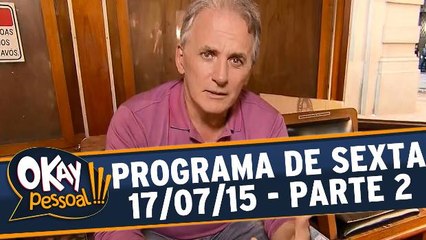 Okay Pessoal!!! - Sexta - Parte 2