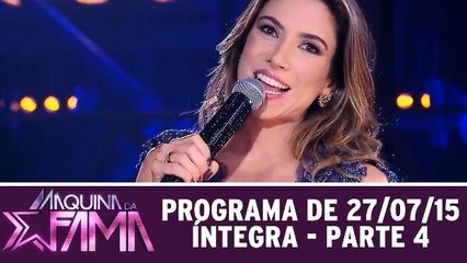 Máquina Da Fama - 27.07.15 - Parte 4