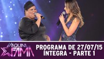 Máquina Da Fama - 27.07.15 - Parte 1