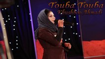 Khushboo Ahmadi - Touba Touba