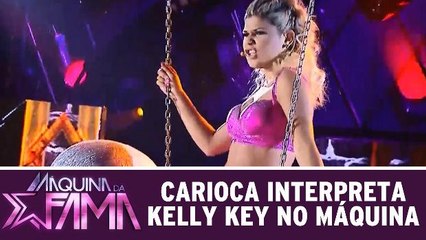 Carioca interpreta Kelly Key no Máquina