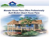 Monster House Plans Offers Professionally Built Modern Beach House Plans