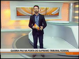 QUEBRA PAU NA PORTA DO SUPREMO TRIBUNAL FEDERAL