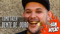 Como Fazer Dente de Ouro