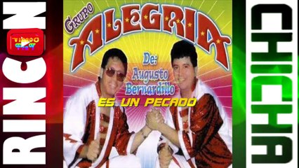 ES UN PECADO- GRUPO ALEGRIA DE AUGUSTO BERNARDILLO [ Rincón De La Chicha ]