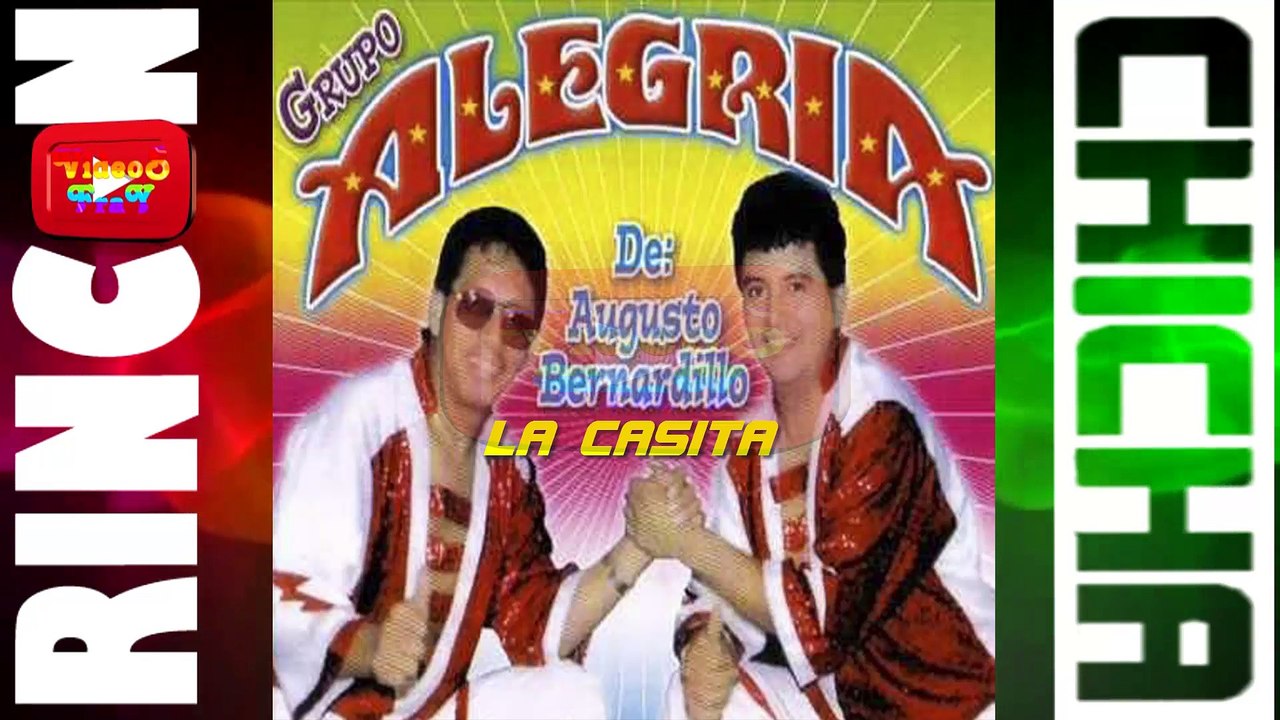 LA CASITA - GRUPO ALEGRIA DE AUGUSTO BERNARDILLO [ Rincón De La Chicha ]