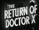 The Return of Doctor X Trailer (1939) Humphrey Bogart