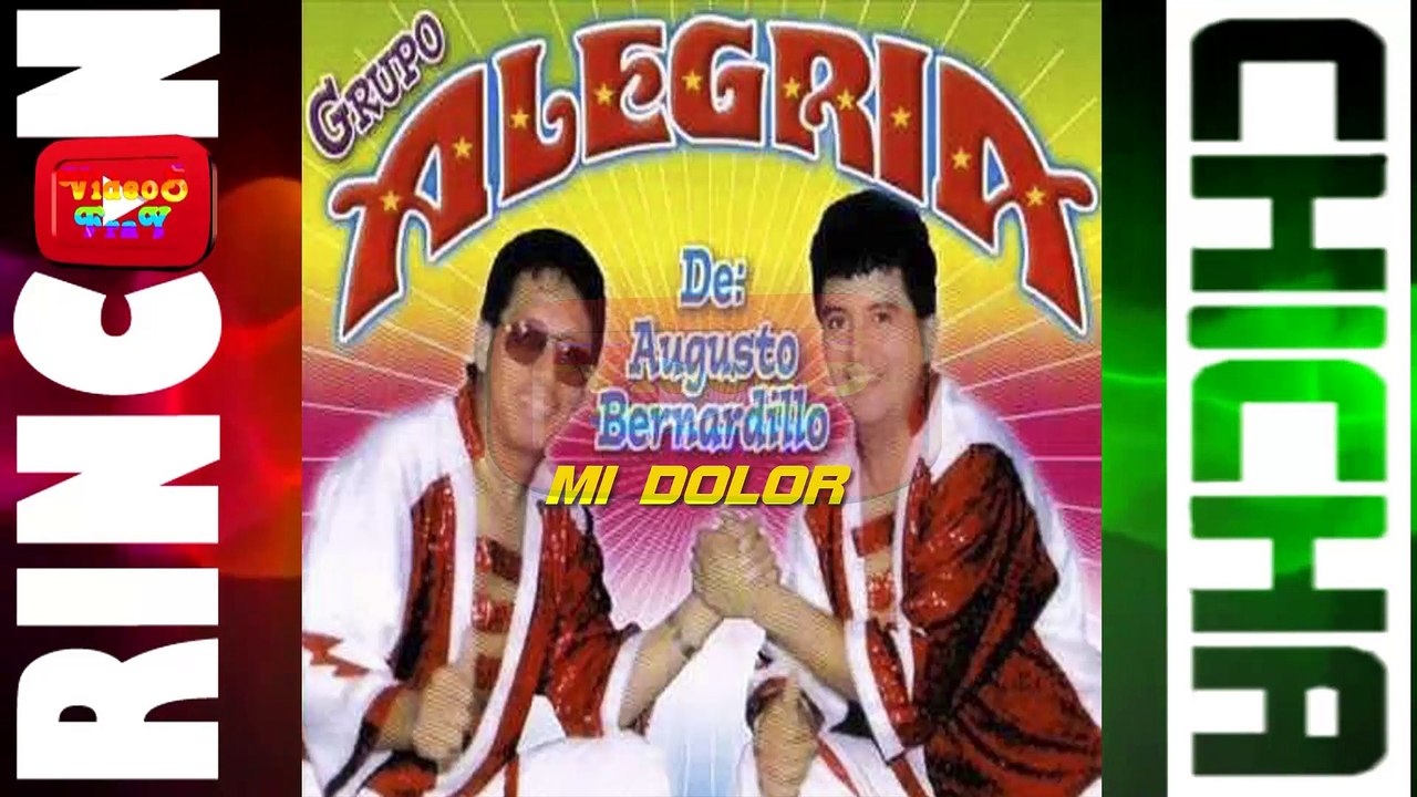 MI DOLOR- GRUPO ALEGRIA DE AUGUSTO BERNARDILLO [ Rincón De La Chicha ]