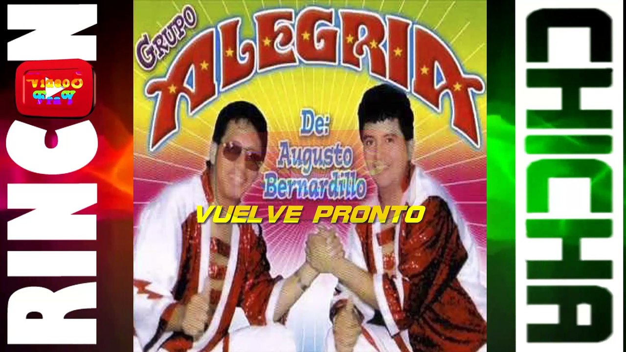 VUELVE PRONTO - GRUPO ALEGRIA DE AUGUSTO BERNARDILLO [ Rincón De La Chicha ]