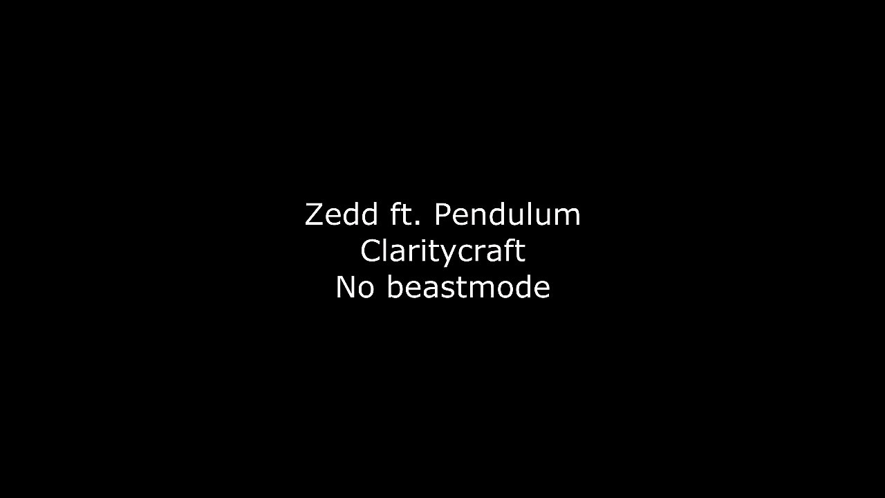 Isosine - Zedd ft. Pendulum - CLARITYCRAFT (No Beast Mode)
