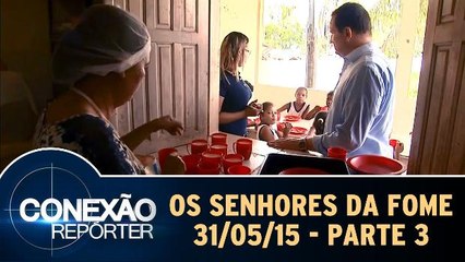 Os Senhores da Fome 31/05/15 - Parte 3