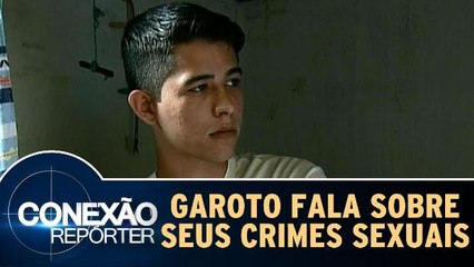 Garoto detalha seus crimes sexuais