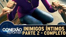 Inimigo Íntimo Parte 2 - Completo