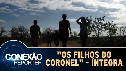 Os Filhos do Coronel - Íntegra do Programa