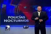 Policias Nocturnos (Reportaje Telenoticias).mp4