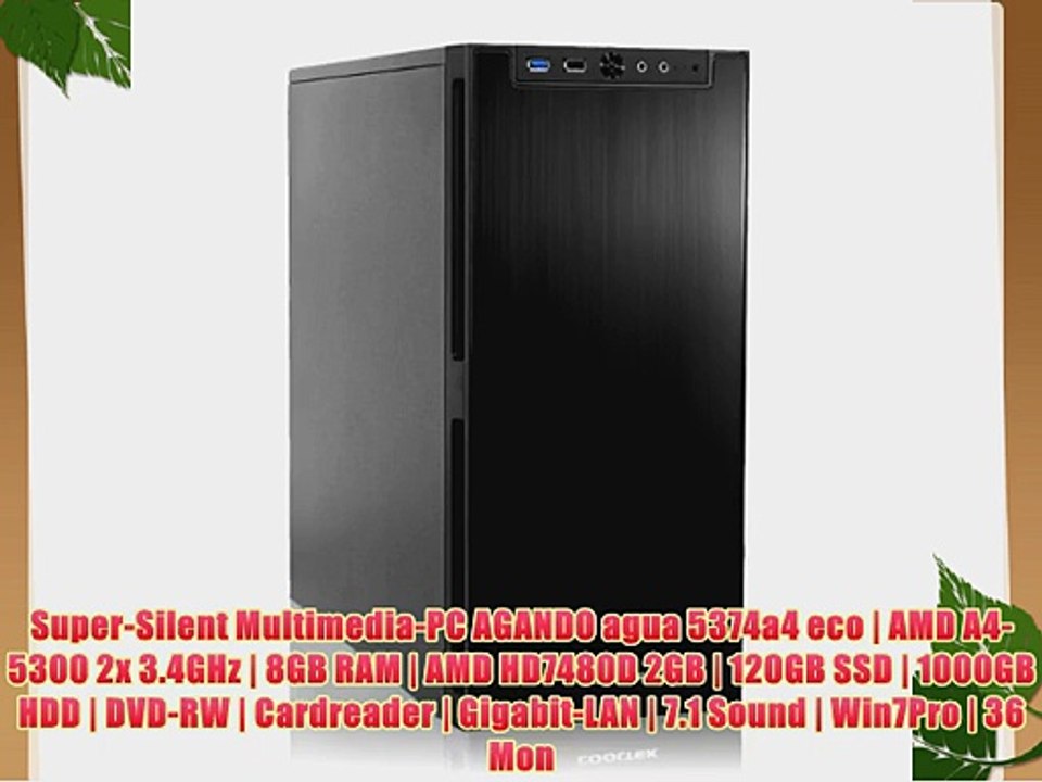 Super-Silent Multimedia-PC AGANDO agua 5374a4 eco | AMD A4-5300 2x 3.4GHz | 8GB RAM | AMD HD7480D